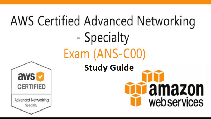 How to Prepare for Your Upcoming Amazon Web Services ANS-C00 Exam